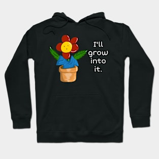 I’ll Grow Into It Flower Hoodie